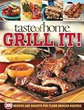 Taste of Home: Grill It!: 343 Recipes and Secrets for Flame-Broiled Success by 