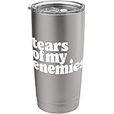 Tears of My Enemies Funny Stainless Steel Insulated Tumbler