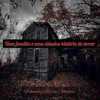 Livro Uma família e uma clássica história de terror : Baseado em história reais. (Uma família e uma clássica história de terror: Baseado em eventos reais Livro 1)