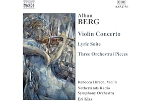 Berg: Violin Concerto; Lyric Suite; Three Orchestral Pieces