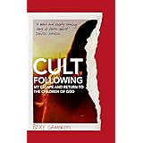 Cult Following: My escape and return to the Children of God