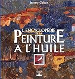 L'encyclopédie de la peinture à l'huile (ENCYCLOPEDIE) (French Edition) by