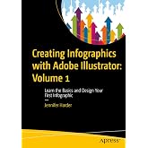 Creating Infographics with Adobe Illustrator: Volume 1: Learn the Basics and Design Your First Infographic