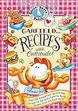 Garfield...Recipes with Cattitude!: Over 230 scrumptious, quick & easy recipes for Garfield's favorite foods...lasagna, pizza and much more! (Everyday Cookbook Collection) by Gooseberry Patch