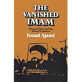The Vanished Imam: Musa al Sadr and the Shia of Lebanon