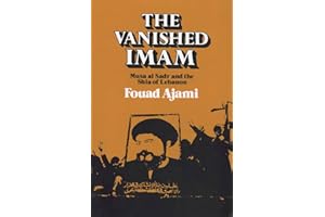 The Vanished Imam: Musa al Sadr and the Shia of Lebanon