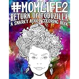 Mom Life 2: Return of Toddzilla: A Snarky Adult Coloring Book (#life Coloring Books for Grown-ups)