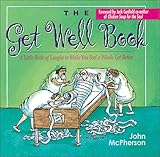 The Get Well Book: A Little Book of Laughs to Make You Feel a Whole Lot Better