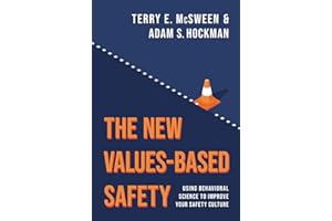 The New Values-Based Safety: Using Behavioral Science to Improve Your Safety Culture