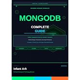 Mastering MongoDB: Beginner to Advanced Guide to NoSQL Databases, Queries, Aggregation and Performance Optimization