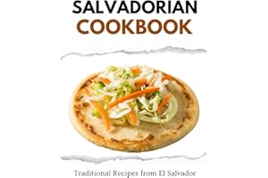 Salvadorian Cookbook: Traditional Recipes from El Salvador