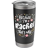 Women Because I'm Rachel That's Why Woman Stainless Steel Insulated Tumbler
