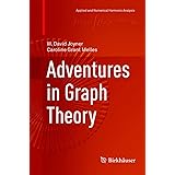 Adventures in Graph Theory (Applied and Numerical Harmonic Analysis)