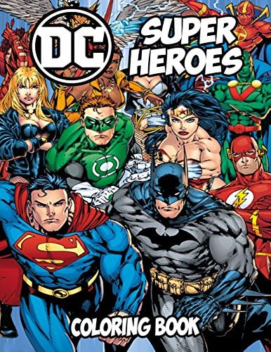 DC Super Heroes Coloring Book: Coloring Book for Kids and Adults, Activity Book, Great Starter Book for Children (Coloring Book for Adults Relaxation and for Kids Ages 4-12)