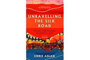 Unravelling the Silk Road: Travels and Textiles in Central Asia