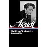 Hannah Arendt: The Origins of Totalitarianism Expanded Edition (LOA #389) (Library of America)