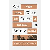We Were Once a Family: A Story of Love, Death, and Child Removal in America