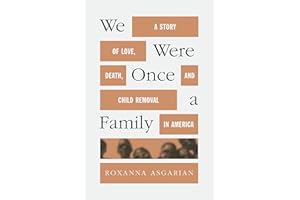 We Were Once a Family: A Story of Love, Death, and Child Removal in America