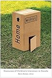 Home Words: Discourses of Children’s Literature in Canada (Studies in Childhood and Family in Canada)