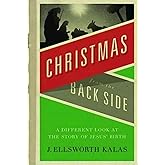 Christmas from the Back Side: A Different Look at the Story of Jesus Birth