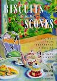 Biscuits and Scones: 62 Recipes from Breakfast Biscuits to Homey Desserts by Elizabeth Alston