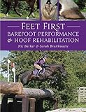Feet First: Barefoot Performance and Hoof Rehabilitation by Nic Barker
