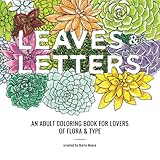 Leaves & Letters: An Adult Coloring Book for Lovers of Flora & Type by Marla Moore