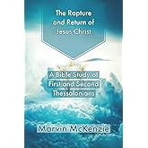 The Rapture and Return of Jesus Christ: A Bible Study of First and Second Thessalonians (Bible Study Series)