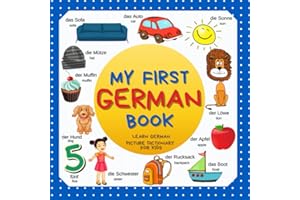 My first German Book. Learn German, picture dictionary for kids.: Over 300 German Words for Creative & Visual Learners. Germa