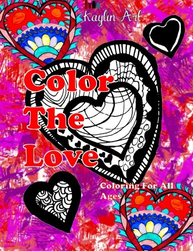 Color The Love: Coloring For All Ages Color The Love: Coloring For All Ages