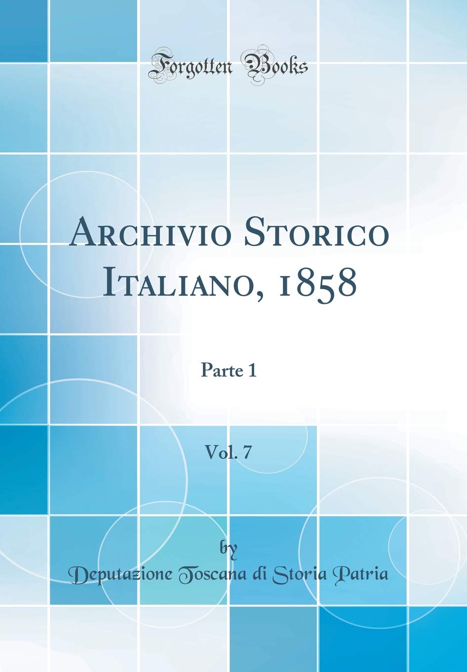 Archivio Storico Italiano 1858 Vol 7 Parte 1 Classic - 