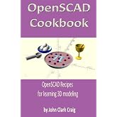 OpenSCAD Cookbook: OpenSCAD Recipes for learning 3D modeling (Computer-aided 3D Design, Modeling and Printing - using Python and OpenSCAD)
