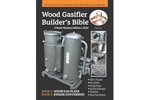 Wood Gasifier Builder's Bible: Off Grid Fuel for the Prepared Homestead: Wood Gas in Minutes