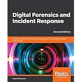 Digital Forensics and Incident Response: Incident response techniques and procedures to respond to modern cyber threats, 2nd 
