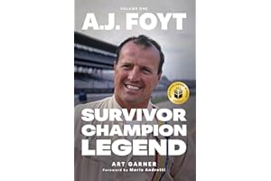 A.J. Foyt - Volume 1: Survivor, Champion, Legend