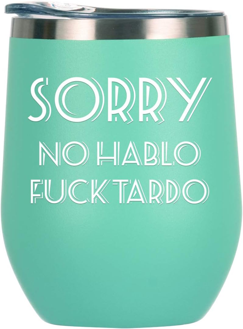 Sorry No Hablo Fucktardo Wine Tumbler, Funny Sarcastic Novelty Cup Joke Gag Gifts for Women, Birthday, Christmas Gifts for Friends Office Work Adult Humor Employee Boss Coworkers - 12 oz Mint