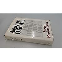 Against Our Will: Men, Women and Rape