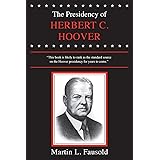 The Presidency of Herbert Hoover (American Presidency Series)