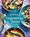 Indian Vegetarian Feast: Fresh, Simple, Healthy Dishes for Today's Family by 