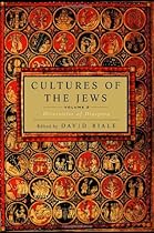 Cultures of the Jews; Volume 2: Diversities of Diaspora