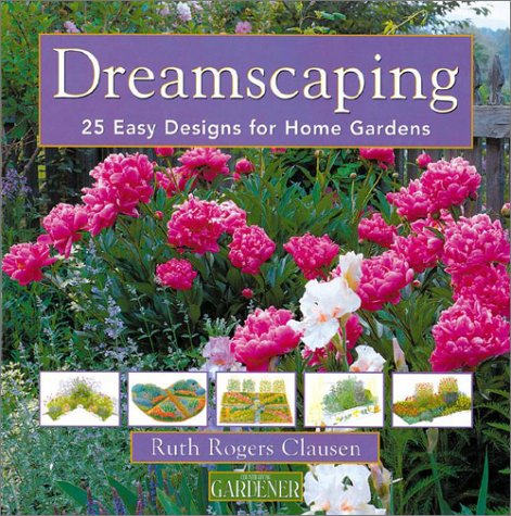 Country Living Gardener Dreamscaping: 25 Easy Designs for Home Gardens by Ruth Rogers Clausen