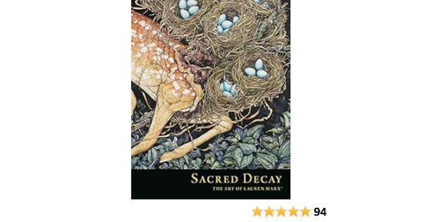 Sacred Decay The Art Of Lauren Marx Marx Lauren 9781506716381 Amazon Com Au Books