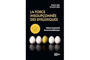 La force insoupçonnée des dyslexiques: Libérer le potentiel du cerveau dyslexique (French Edition)