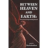 Between Heaven And Earth: Poems about Losing & Finding Yourself