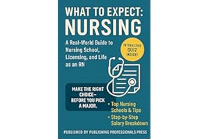 What to Expect: Nursing: A Real-World Guide to Nursing School, NCLEX Prep, and Choosing the Right Career Path (What to Expect: College Degree Series)