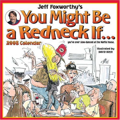 Jeff Foxworthy's You Might Be a Redneck If: 2008 Wall Calendar by