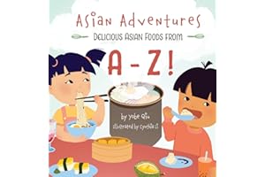 Asian Adventures Delicious Asian Foods from A-Z