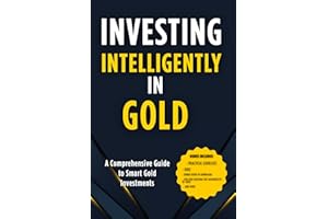 Investing intelligently in gold: Mastering Gold Markets for Financial Security