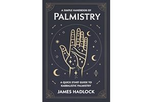 A Simple Handbook of Palmistry: A quick start guide to Kabbalistic Palmistry