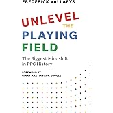 Unlevel the Playing Field: The Biggest Mindshift in PPC History